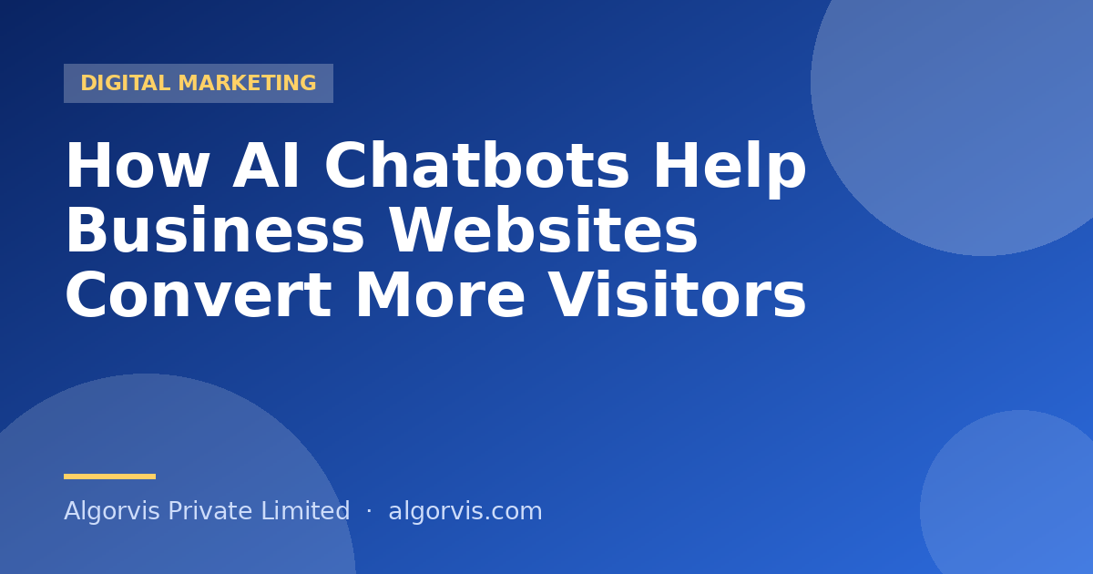 How AI Chatbots Help Business Websites Convert More Visitors - Algorvis Private Limited Blog