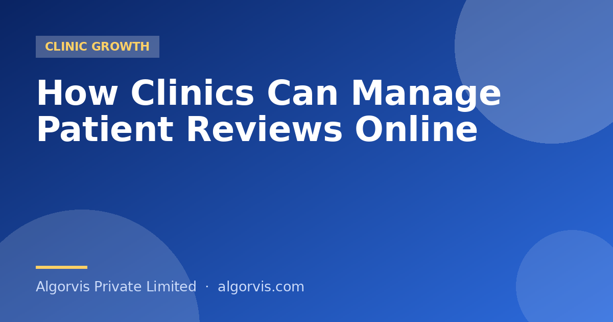 How Clinics Can Manage Patient Reviews Online - Algorvis Private Limited Blog
