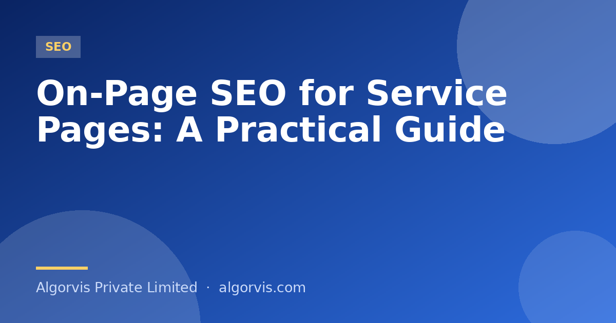 On-Page SEO for Service Pages: A Practical Guide - Algorvis Private Limited Blog