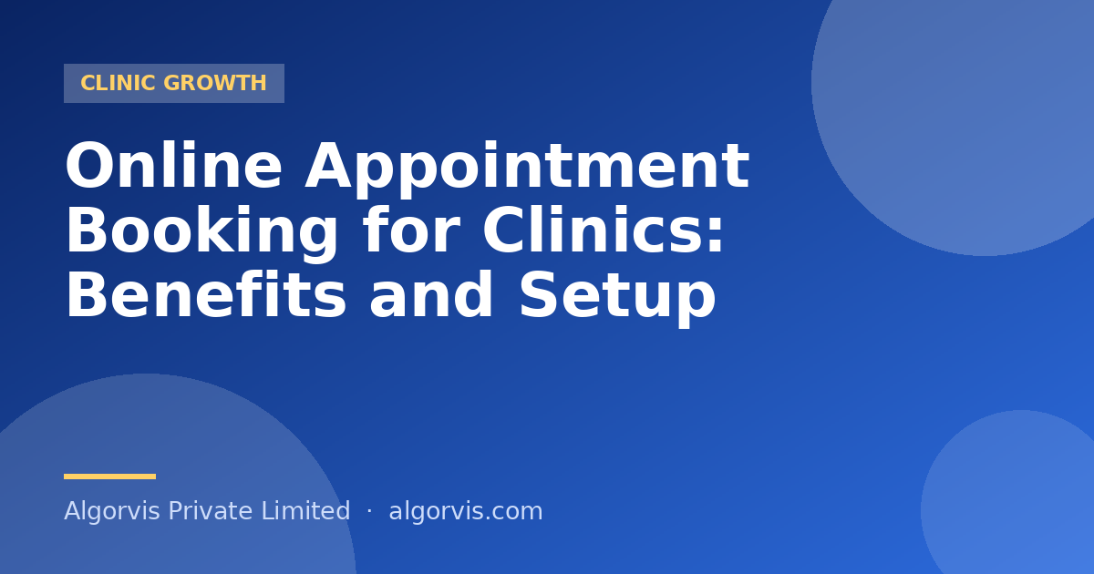 Online Appointment Booking for Clinics: Benefits and Setup - Algorvis Private Limited Blog