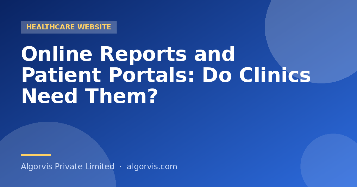  Online Reports and Patient Portals: Do Clinics Need Them?