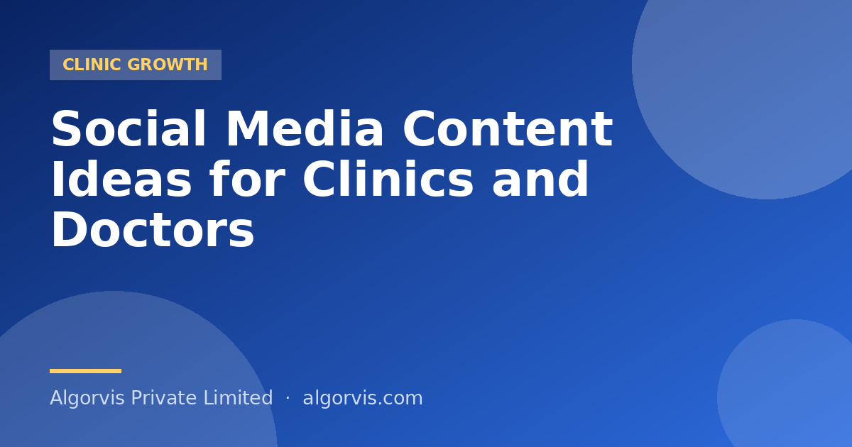 Social Media Content Ideas for Clinics and Doctors - Algorvis Private Limited Blog