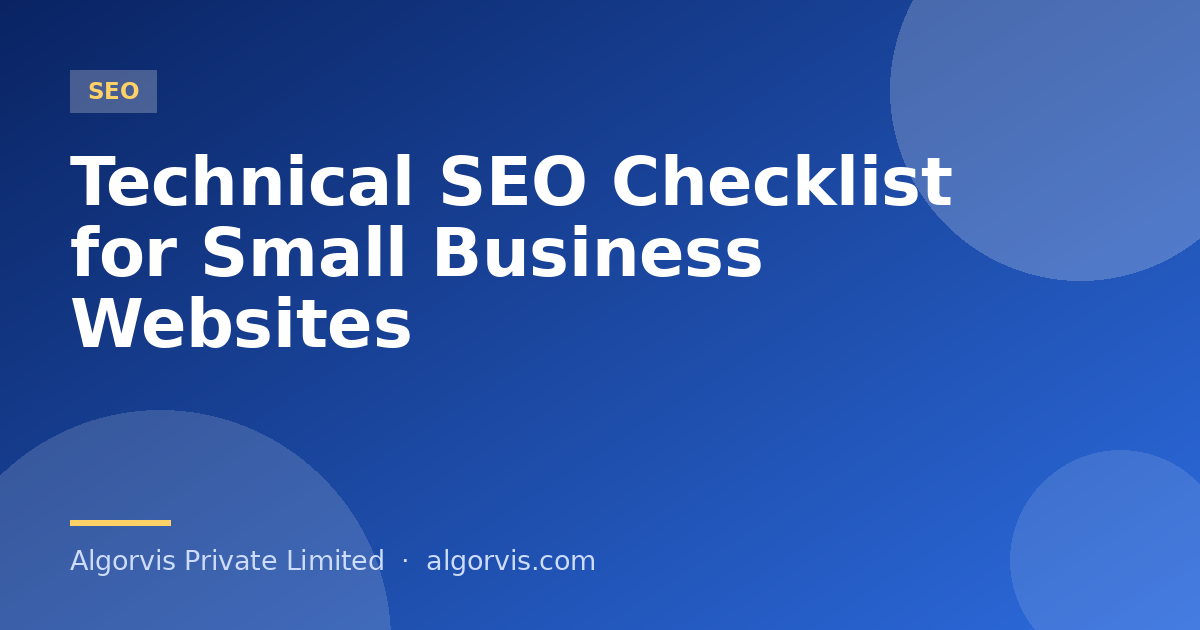 Technical SEO Checklist for Small Business Websites - Algorvis Private Limited Blog