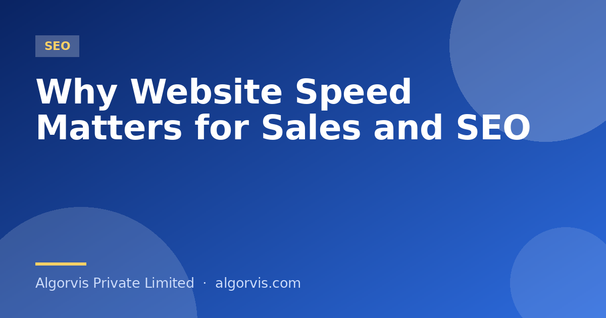 Why Website Speed Matters for Sales and SEO - Algorvis Private Limited Blog